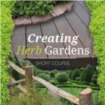 Creating Herb Gardens - Short Course